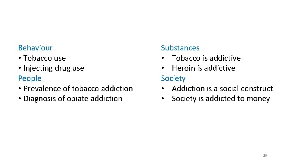 Behaviour • Tobacco use • Injecting drug use People • Prevalence of tobacco addiction