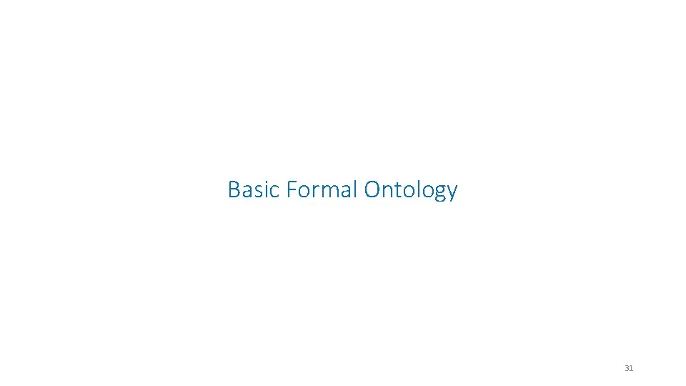 Basic Formal Ontology 31 
