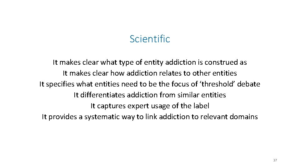 Scientific It makes clear what type of entity addiction is construed as It makes