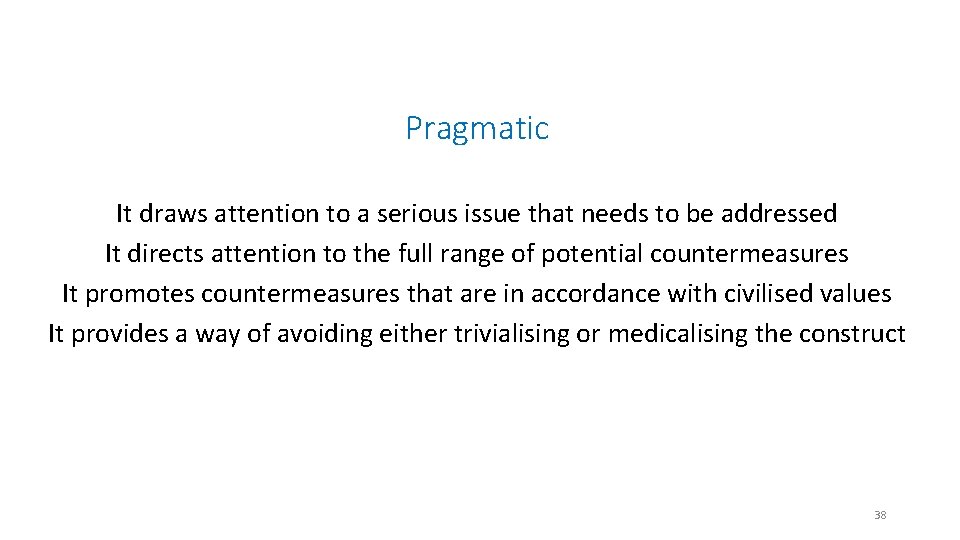 Pragmatic It draws attention to a serious issue that needs to be addressed It