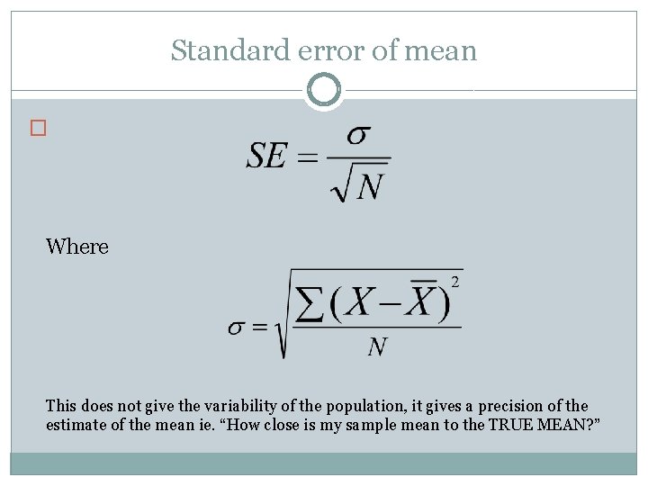 Standard error of mean � Where This does not give the variability of the