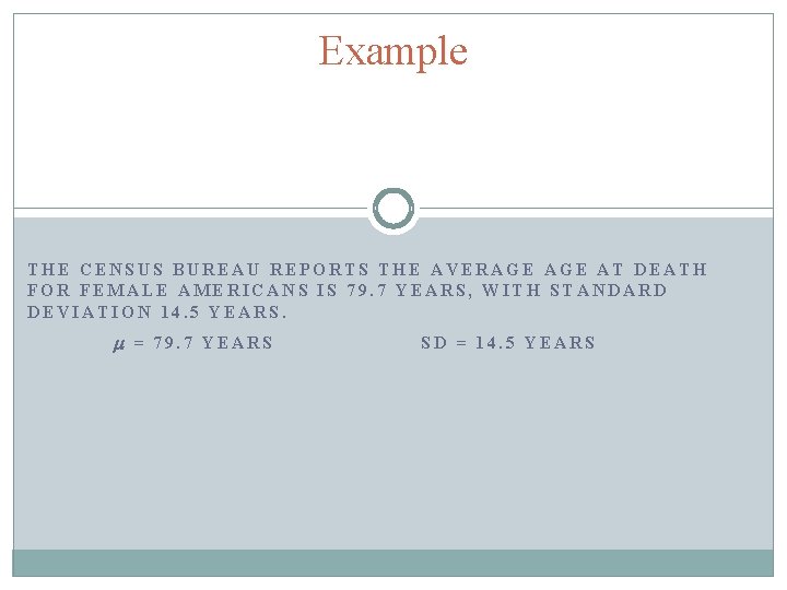 Example THE CENSUS BUREAU REPORTS THE AVERAGE AT DEATH FOR FEMALE AMERICANS IS 79.