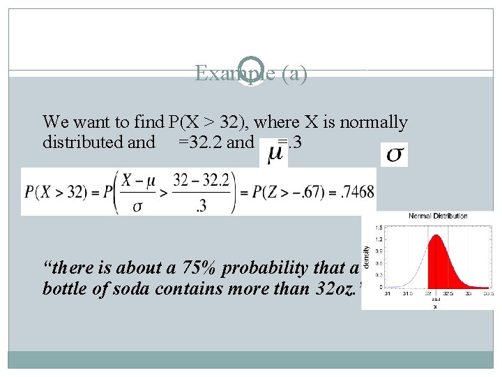 Example (a) We want to find P(X > 32), where X is normally distributed