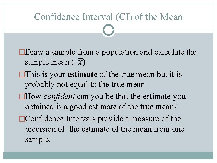 Confidence Interval (CI) of the Mean �Draw a sample from a population and calculate