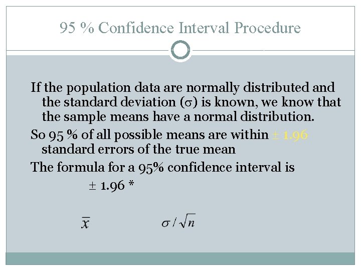 95 % Confidence Interval Procedure If the population data are normally distributed and the