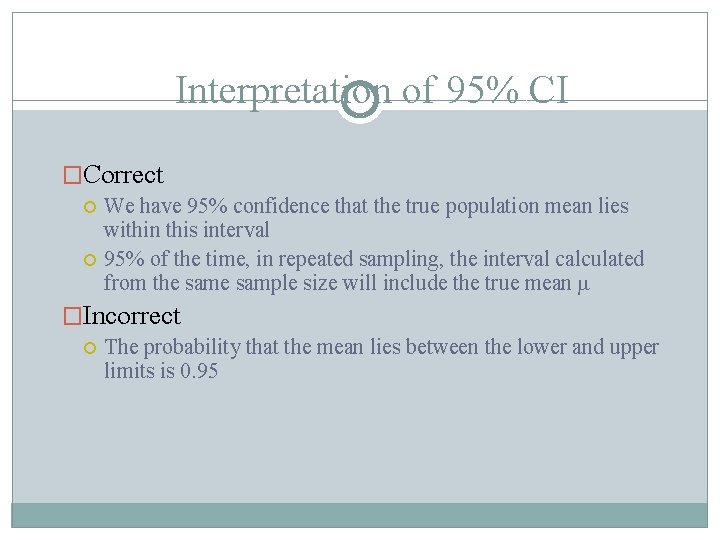 Interpretation of 95% CI �Correct We have 95% confidence that the true population mean