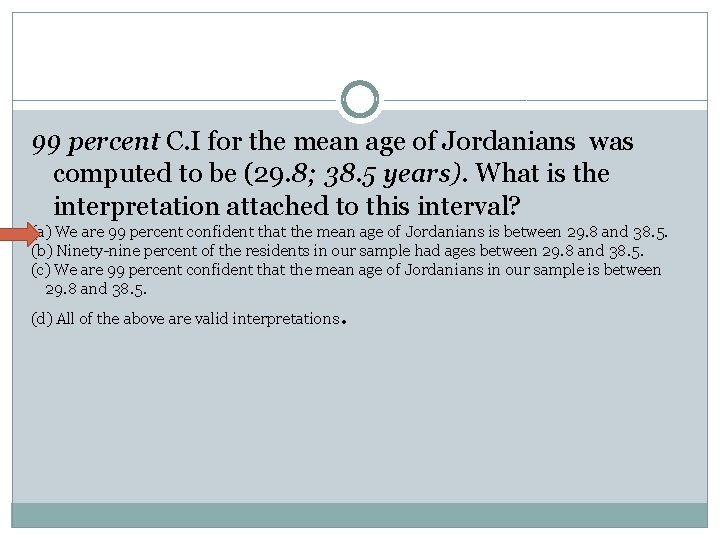 99 percent C. I for the mean age of Jordanians was computed to be