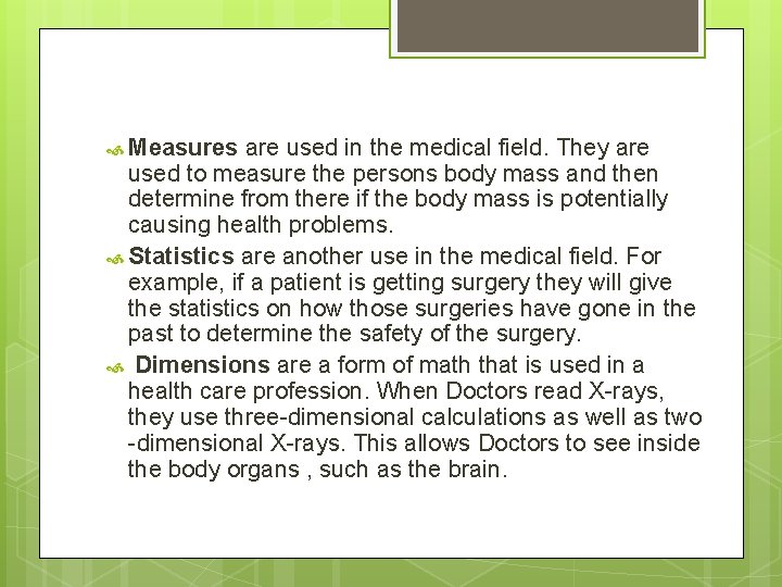  Measures are used in the medical field. They are used to measure the