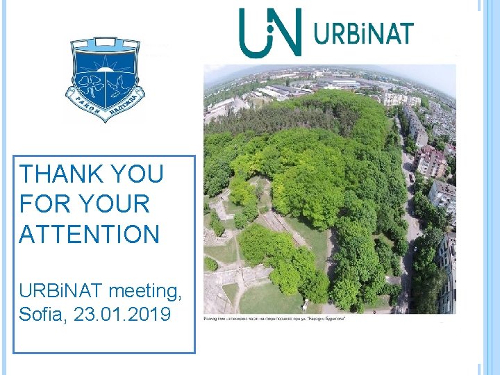 THANK YOU FOR YOUR ATTENTION URBi. NAT meeting, Sofia, 23. 01. 2019 