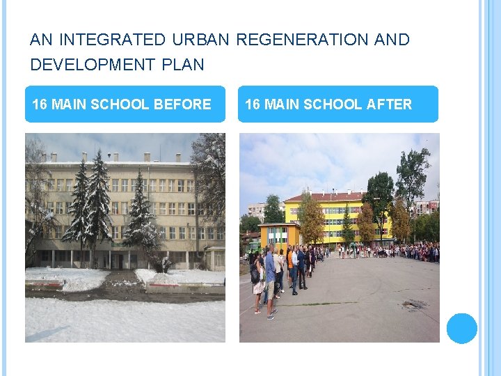 AN INTEGRATED URBAN REGENERATION AND DEVELOPMENT PLAN 16 MAIN SCHOOL BEFORE 16 MAIN SCHOOL