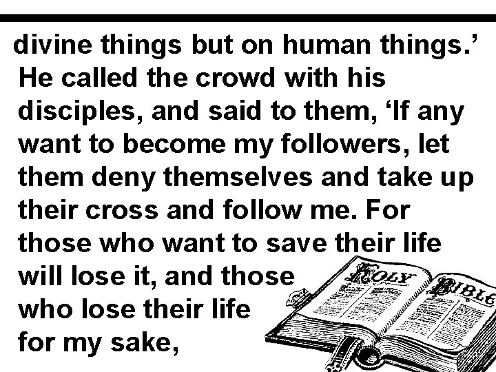 divine things but on human things. ’ He called the crowd with his disciples,