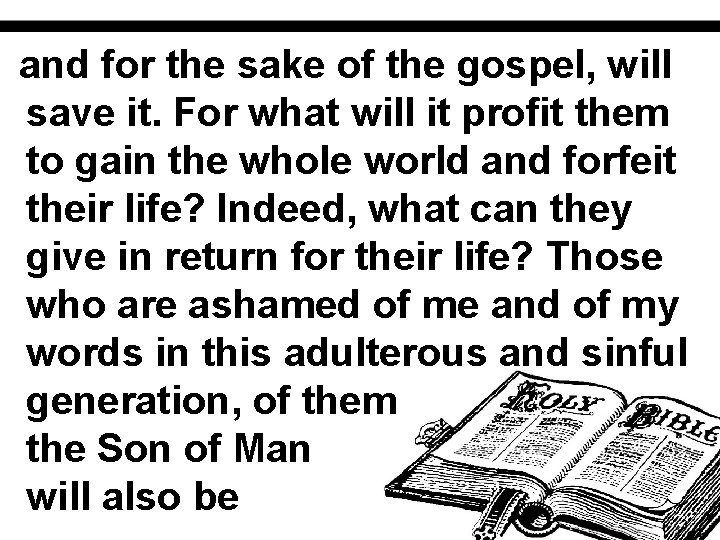 and for the sake of the gospel, will save it. For what will it