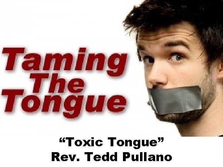 “Toxic Tongue” Rev. Tedd Pullano 