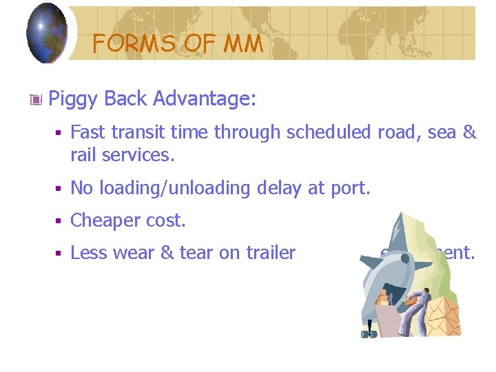 FORMS OF MM Piggy Back Advantage: § Fast transit time through scheduled road, sea FORMS OF MM Piggy Back Advantage: § Fast transit time through scheduled road, sea