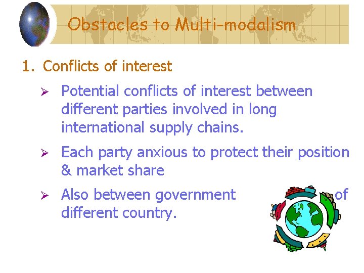 Obstacles to Multi-modalism 1. Conflicts of interest Ø Potential conflicts of interest between different Obstacles to Multi-modalism 1. Conflicts of interest Ø Potential conflicts of interest between different