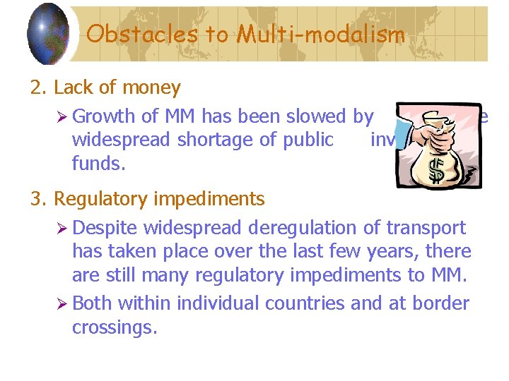 Obstacles to Multi-modalism 2. Lack of money Ø Growth of MM has been slowed Obstacles to Multi-modalism 2. Lack of money Ø Growth of MM has been slowed