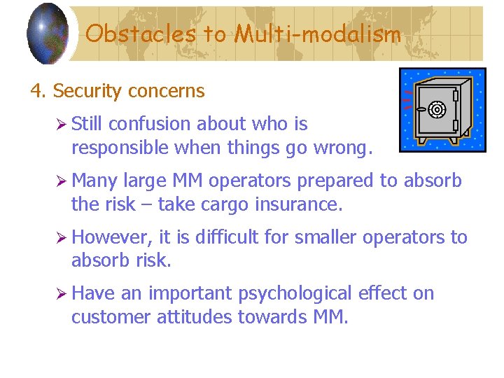Obstacles to Multi-modalism 4. Security concerns Ø Still confusion about who is responsible when Obstacles to Multi-modalism 4. Security concerns Ø Still confusion about who is responsible when