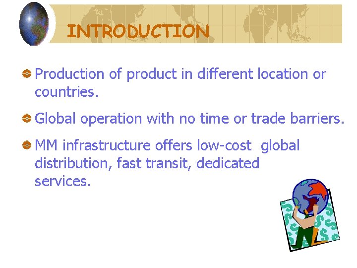 INTRODUCTION Production of product in different location or countries. Global operation with no time INTRODUCTION Production of product in different location or countries. Global operation with no time