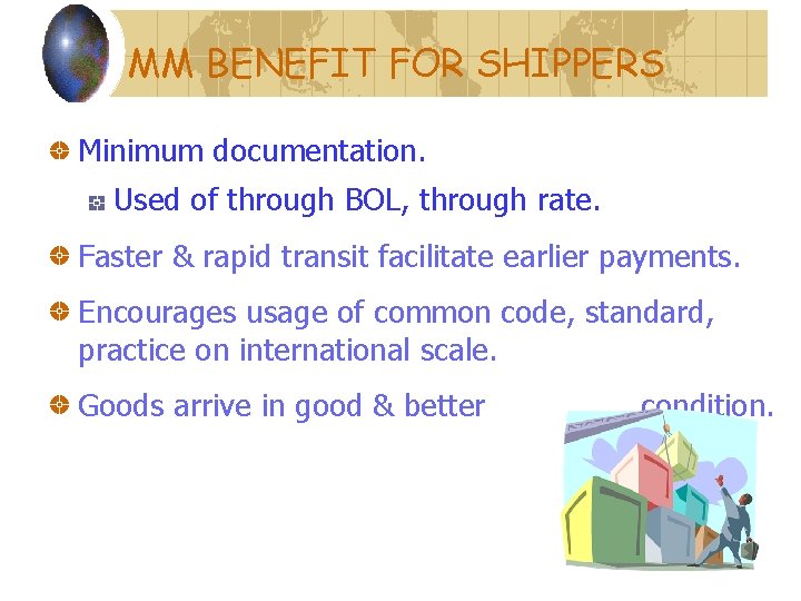 MM BENEFIT FOR SHIPPERS Minimum documentation. Used of through BOL, through rate. Faster & MM BENEFIT FOR SHIPPERS Minimum documentation. Used of through BOL, through rate. Faster &