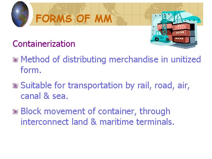 FORMS OF MM Containerization Method of distributing merchandise in unitized form. Suitable for transportation FORMS OF MM Containerization Method of distributing merchandise in unitized form. Suitable for transportation