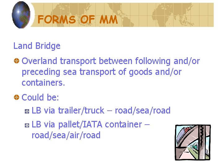 FORMS OF MM Land Bridge Overland transport between following and/or preceding sea transport of FORMS OF MM Land Bridge Overland transport between following and/or preceding sea transport of
