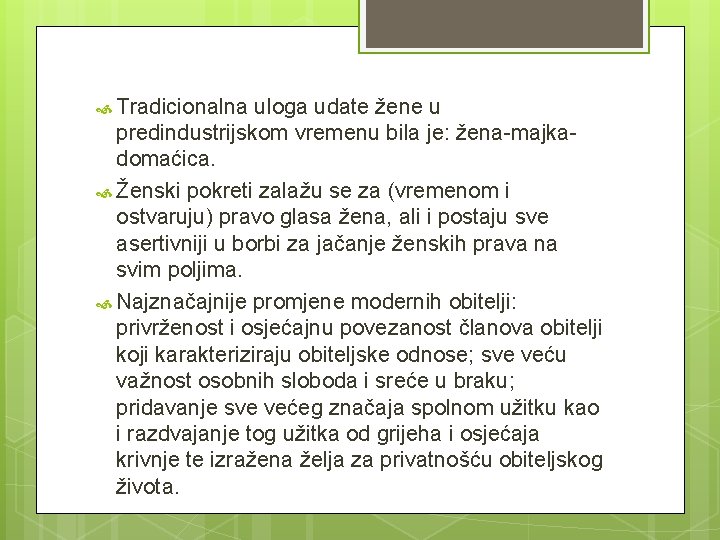  Tradicionalna uloga udate žene u predindustrijskom vremenu bila je: žena-majkadomaćica. Ženski pokreti zalažu