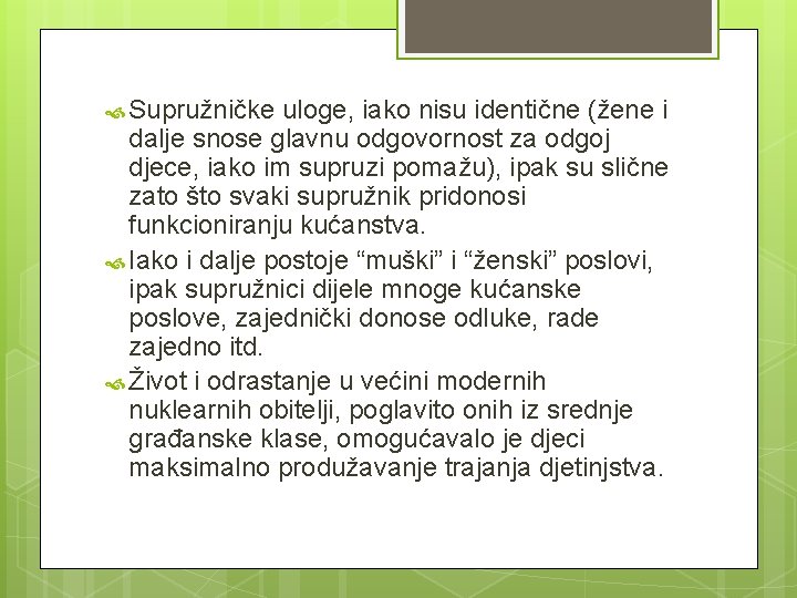  Supružničke uloge, iako nisu identične (žene i dalje snose glavnu odgovornost za odgoj