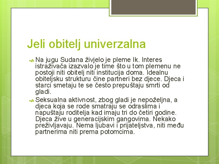 Jeli obitelj univerzalna Na jugu Sudana živjelo je pleme Ik. Interes istraživača izazvalo je