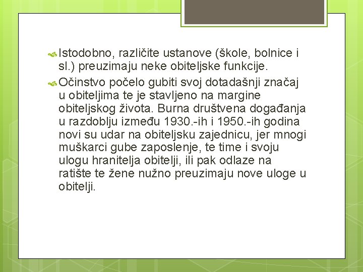  Istodobno, različite ustanove (škole, bolnice i sl. ) preuzimaju neke obiteljske funkcije. Očinstvo