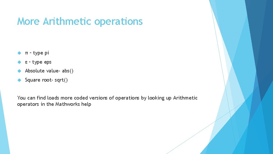 More Arithmetic operations π – type pi ε – type eps Absolute value- abs()
