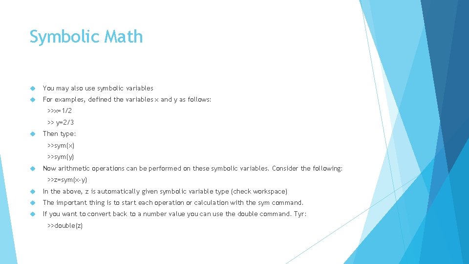 Symbolic Math You may also use symbolic variables For examples, defined the variables x