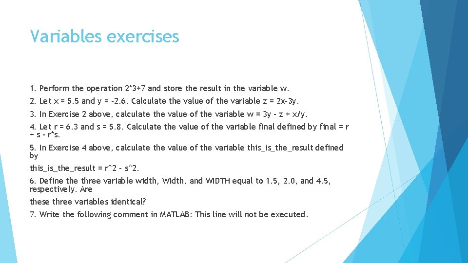 Variables exercises 1. Perform the operation 2*3+7 and store the result in the variable