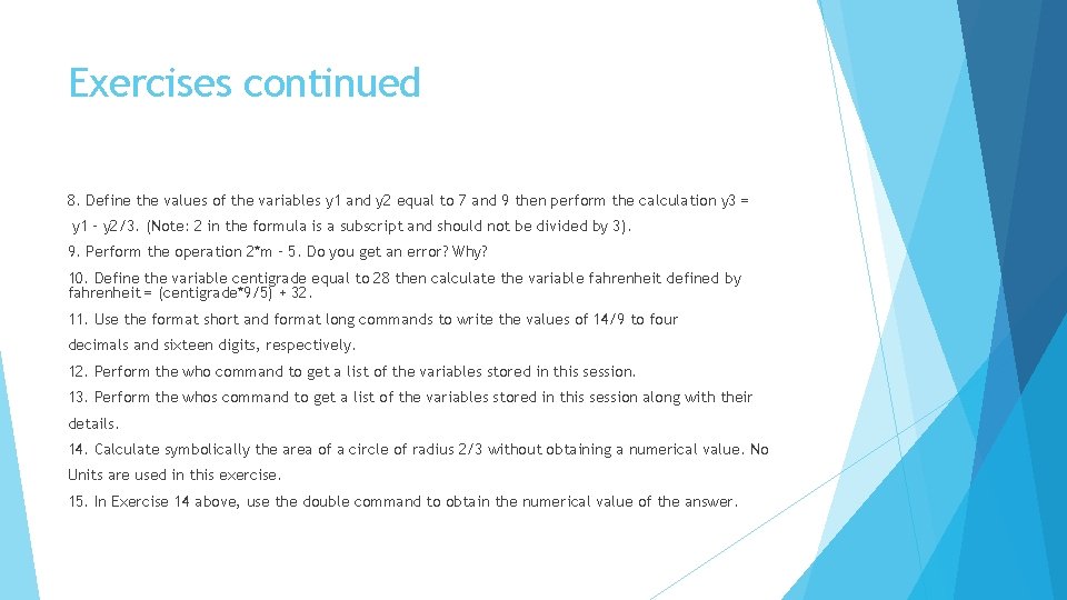 Exercises continued 8. Define the values of the variables y 1 and y 2
