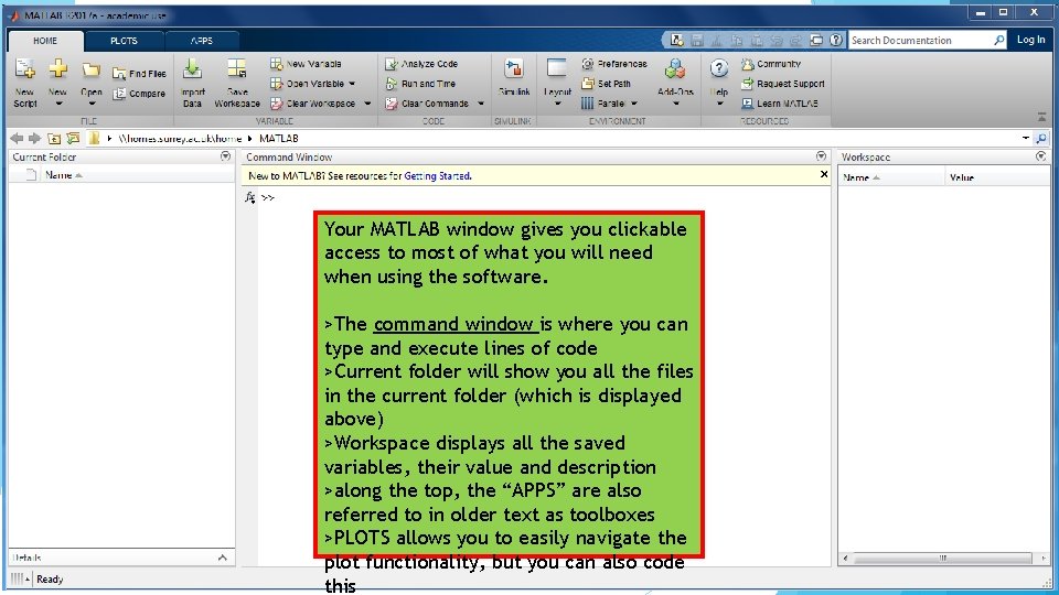 Your MATLAB window gives you clickable access to most of what you will need