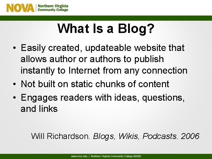 What Is a Blog? • Easily created, updateable website that allows author or authors