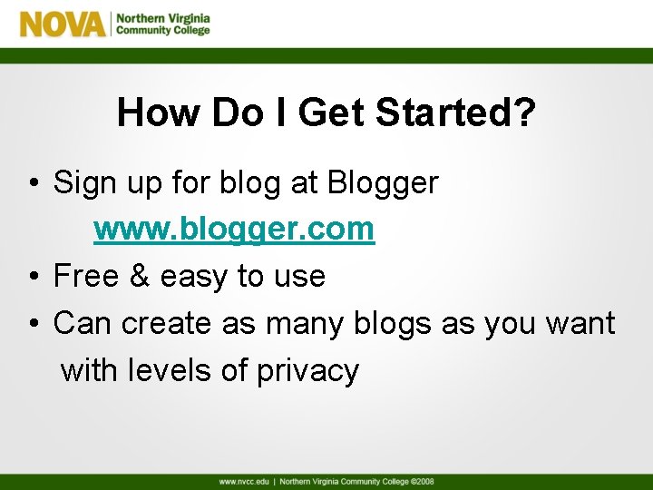 How Do I Get Started? • Sign up for blog at Blogger www. blogger.