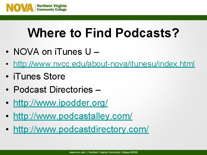 Where to Find Podcasts? • NOVA on i. Tunes U – • http: //www.