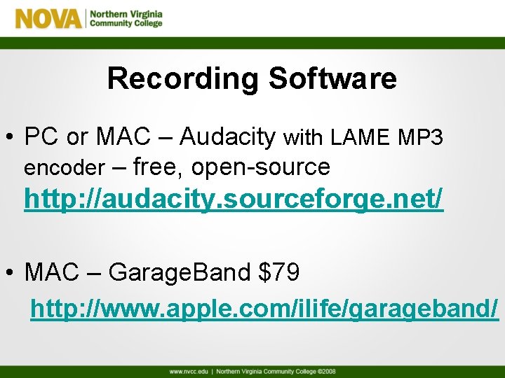 Recording Software • PC or MAC – Audacity with LAME MP 3 encoder –