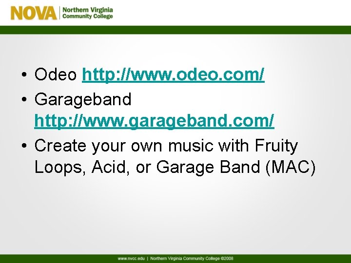  • Odeo http: //www. odeo. com/ • Garageband http: //www. garageband. com/ •