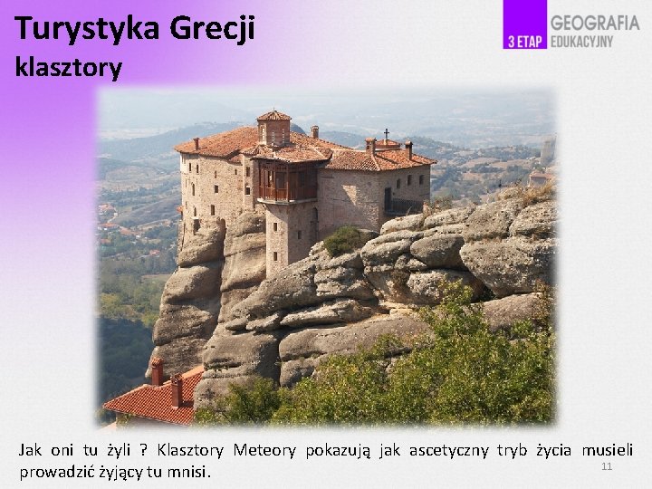 Turystyka Grecji klasztory Jak oni tu żyli ? Klasztory Meteory pokazują jak ascetyczny tryb