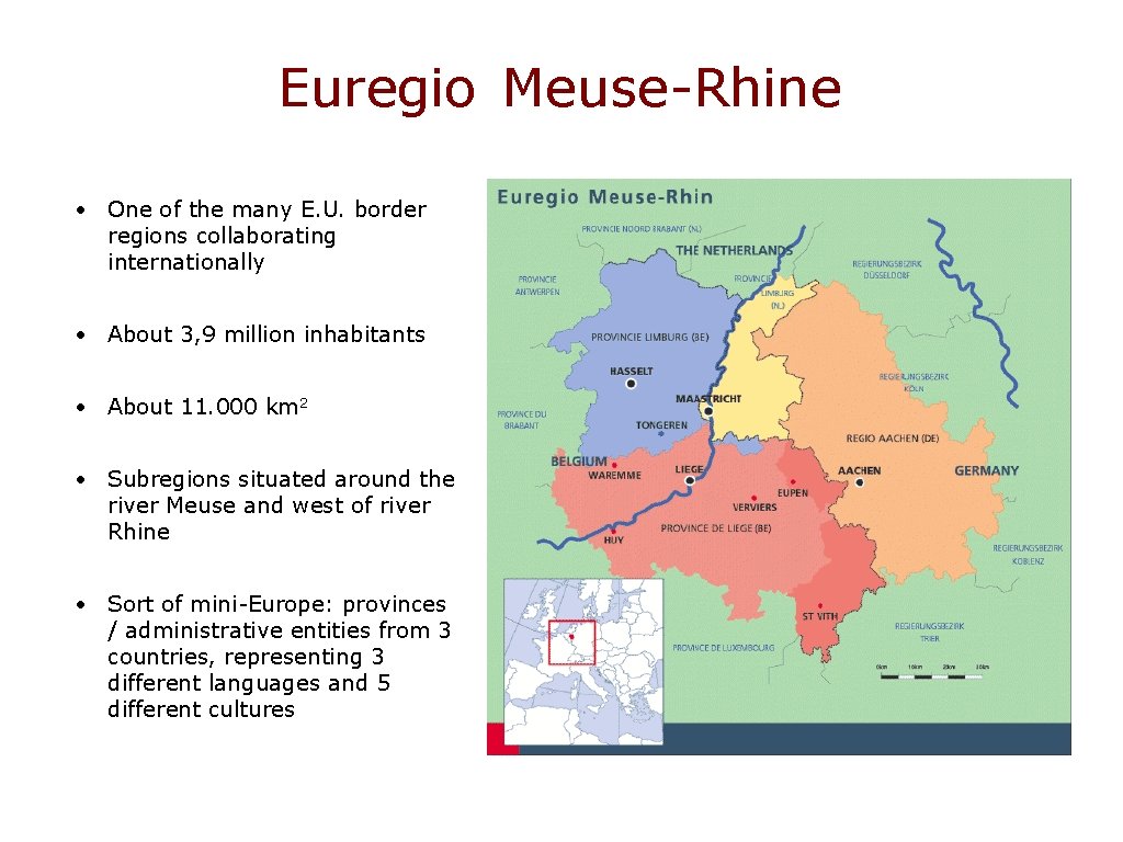 Euregio Meuse-Rhine • One of the many E. U. border regions collaborating internationally •