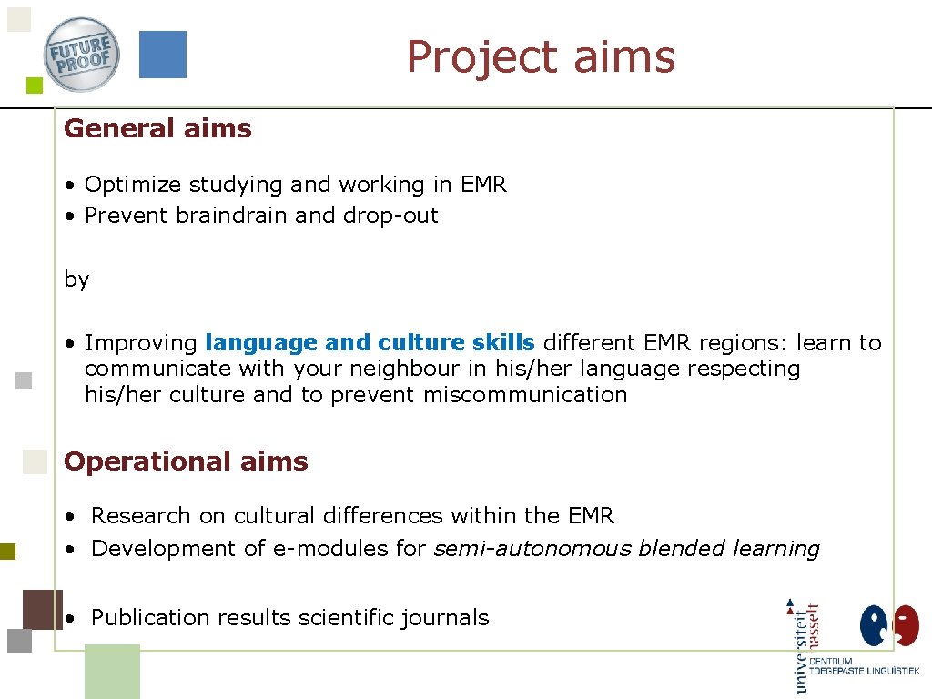 Project aims General aims • Optimize studying and working in EMR • Prevent braindrain