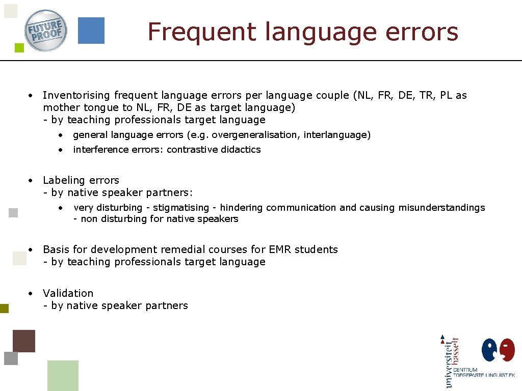 Frequent language errors • Inventorising frequent language errors per language couple (NL, FR, DE,