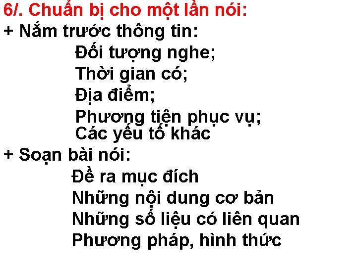 6/. Chuẩn bị cho một lần nói: + Nắm trước thông tin: Đối tượng