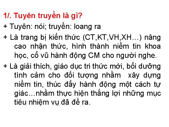 1/. Tuyên truyền là gì? + Tuyên: nói; truyền: loang ra + Là trang