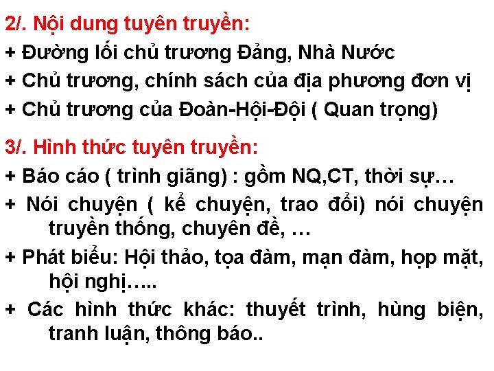 2/. Nội dung tuyên truyền: + Đường lối chủ trương Đảng, Nhà Nước +