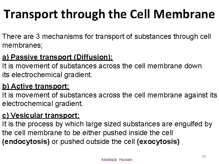 Transport through the Cell Membrane There are 3 mechanisms for transport of substances through