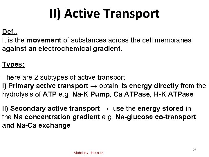 II) Active Transport Def. , It is the movement of substances across the cell