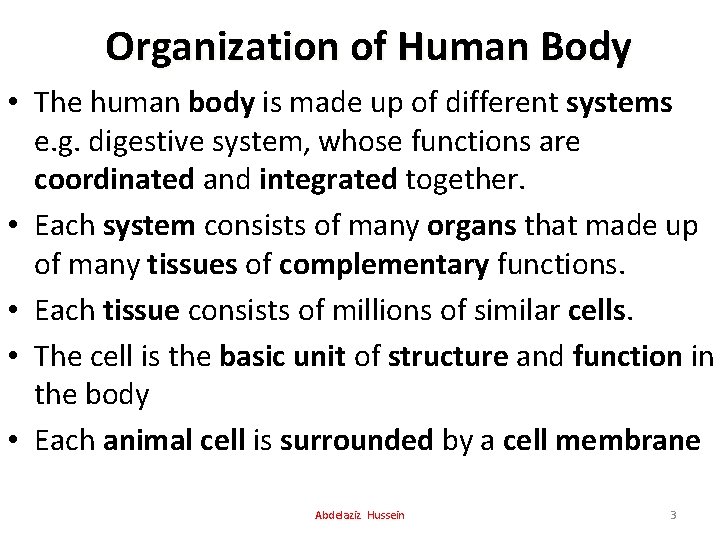Organization of Human Body • The human body is made up of different systems