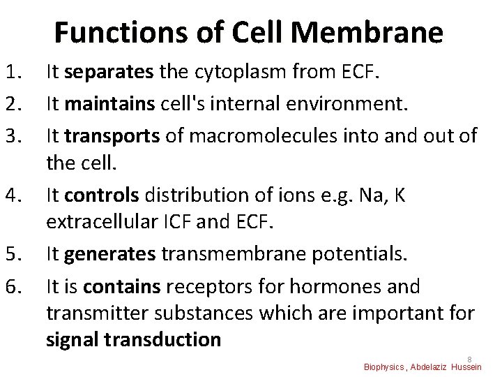 Functions of Cell Membrane 1. 2. 3. 4. 5. 6. It separates the cytoplasm